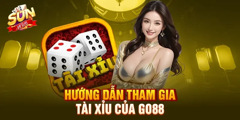 Hướng dẫn tham gia tài xỉu của Go88