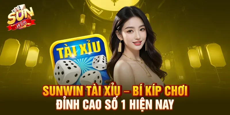 sunwin-tai-xiu-bi-kip-choi-dinh-cao-so-1-hien-nay