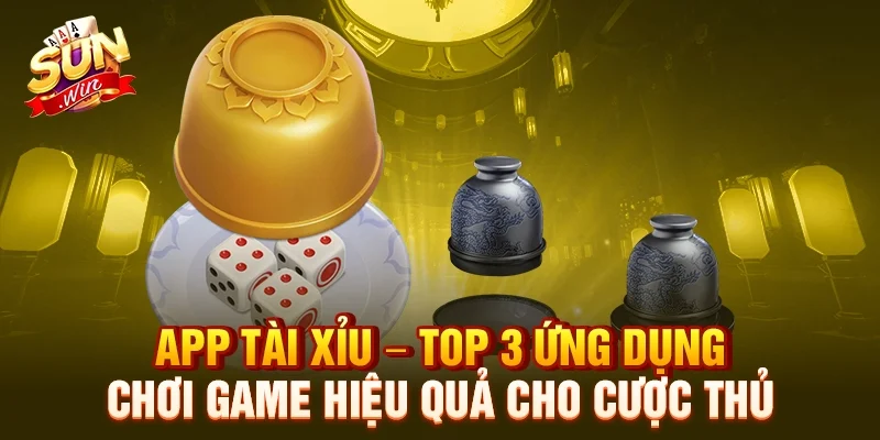 app-tai-xiu-top-3-ung-dung-choi-game-hieu-qua-cho-cuoc-thu