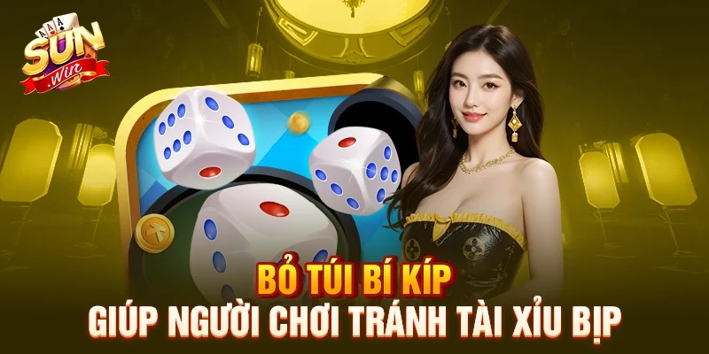 Bỏ túi bí kíp giúp người chơi tránh tài xỉu bịp