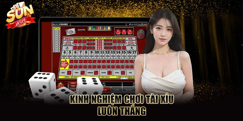 Kinh nghiệm chơi tài xỉu luôn thắng