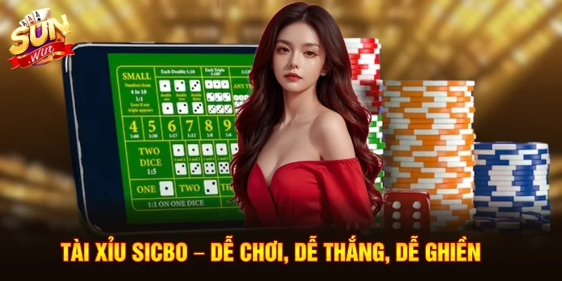 Tài xỉu Sicbo – Dễ chơi, dễ thắng, dễ ghiền